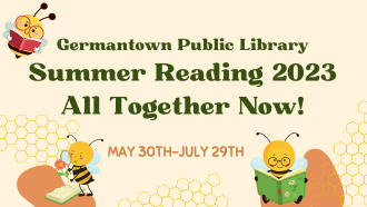 Germantown Public Library Summer Reading 2023 All together now may 31- july 31